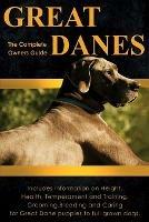 Great Danes: The Complete Owners Guide: Includes Information on Height, Health, Temperament and Training, Grooming, Breeding and Caring for Great Dane Puppies to Full Grown Dogs - Peter Dolan - cover