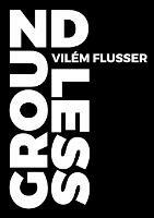 Groundless - Vilem Flusser - cover