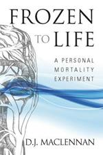 Frozen to Life: A Personal Mortality Experiment
