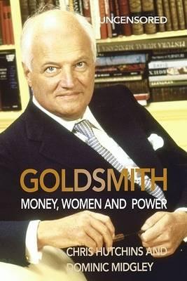 Goldsmith: Money, Women and Power - Chris Hutchins - cover