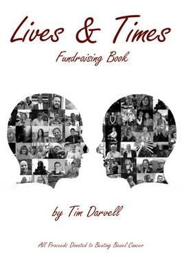 The Lives & Times: Fundraising Book for Beating Bowel Cancer - Tim Darvell - cover