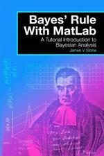Bayes' Rules with Matlab: A Tutorial Introduction to Bayesian Analysis