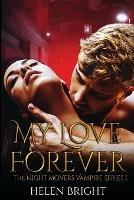 My Love Forever: The Night Movers Vampire Series Book One - Helen Bright - cover