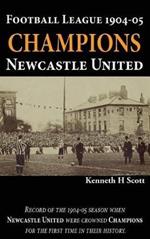 Football League 1904-05 Champions Newcastle United: Record of the 1904-05 season when Newcastle United were crowned champions for the first time in their history.