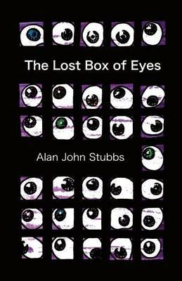 The Lost Box of Eyes - Alan John Stubbs - cover