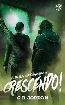 Crescendo!: An Austerley & Kirkgordon Adventure - G R Jordan - cover