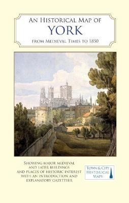 An Historical Map of York: From Medieval Times to 1850 - cover