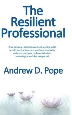 The Resilient Professional - Andrew D Pope - cover