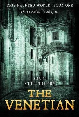 The Venetian: This Haunted World - Shani Struthers - cover