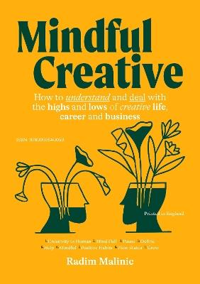 Mindful Creative: How to understand and deal with the highs and lows of creative life, career and business - Radim Malinic - cover