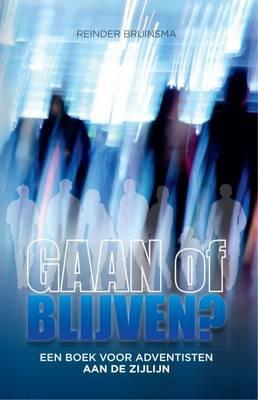 Gaan of Blijven?: Een Boek voor Adventisten aan de Zijlijn - Reinder Bruinsma - cover