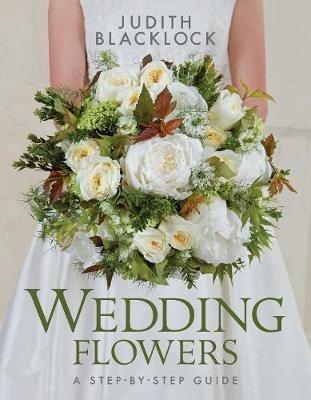 Wedding Flowers: A Step-By-Step Guide - Judith Blacklock - cover
