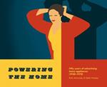 Powering the Home: 50 Years of Advertising Home Appliances (1920-1970)