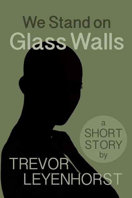 We Stand on Glass Walls