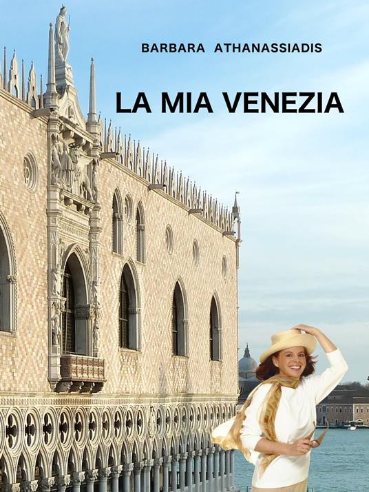LA MIA VENEZIA - Barbara Athanassiadis - ebook
