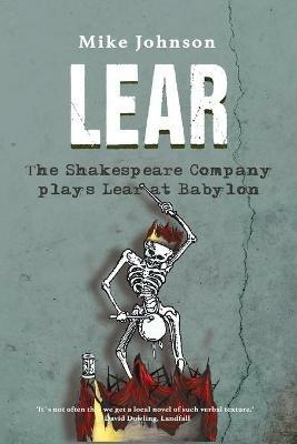 Lear: The Shakespeare Company Plays Lear at Babylon - Mike Johnson - cover