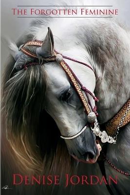 The Forgotten Feminine - Denise Jordan - cover