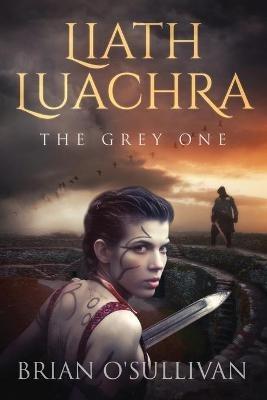 Liath Luachra: The Grey One - Brian a O'Sullivan - cover