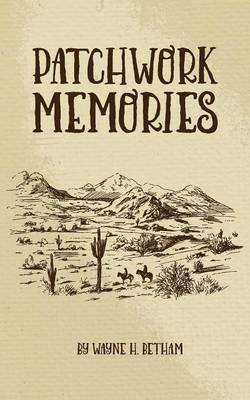 Patchwork Memories - Wayne H Betham - cover