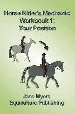 Horse Rider's Mechanic Workbook 1: Your Position - Jane Myers - cover