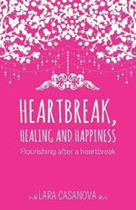Heartbreak, Healing and Happiness: Flourishing after a heartbreak