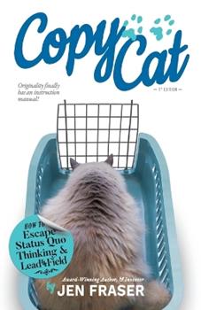 Libro in inglese CopyCat: How to Escape Status Quo Thinking and Lead the Field  - Jen Fraser