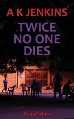 Twice No One Dies - A K Jenkins - cover