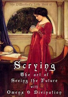 Scrying: The Art of Seeing the Future with Omens & Divination - She D'Montford - cover