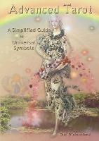 Advanced Tarot: A Simplified Guide to Universal Symbols - She D'Montford - cover