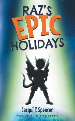 Raz's Epic Holidays - Jacqui K Spencer - cover