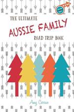 The Ultimate Aussie Family Road Trip Book