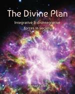 The Divine Plan: Integrative & disintegrative forces in society