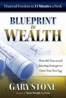 Blueprint to Wealth: Financial Freedom in 15 Minutes a Week - Gary Stone - cover