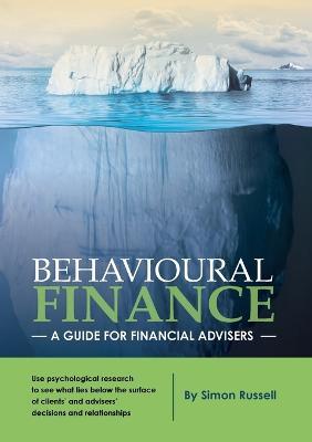 Behavioural Finance: A guide for financial advisers - Simon Russell - cover