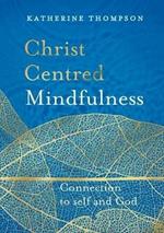 Christ Centred Mindfulness: Connection to Self and God