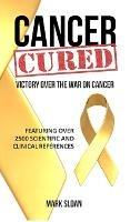Cancer Cured: Victory Over the War on Cancer - Mark Sloan - cover