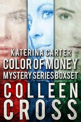 Katerina Carter Color of Money Mystery Boxed Set: Three books in one - Colleen Cross - cover