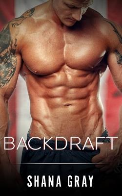 Backdraft: Everyday Heroes Novel - Shana Gray - cover