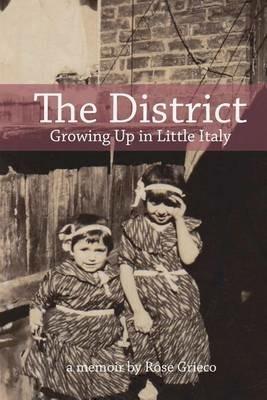 The District: Growing Up in Little Italy - Rose Grieco - cover