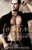 To Forgive & Hold Safe - Carey Decevito - cover