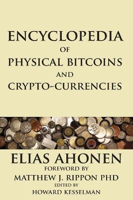 Encyclopedia of Physical Bitcoins and Crypto-Currencies - Elias Ahonen - cover
