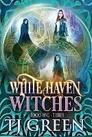 White Haven Witches: Books 1-3 - T J Green - cover