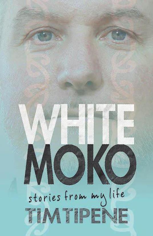White Moko - Tim Tipene - ebook