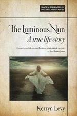 The Luminous Nun: A true life story