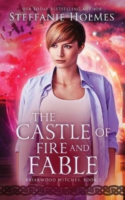 The Castle of Fire and Fable - Steffanie Holmes - cover