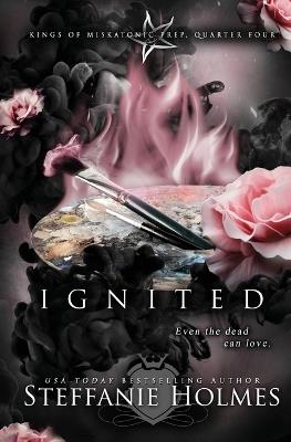 Ignited: A reverse harem bully romance - Steffanie Holmes - cover