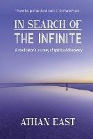 In Search of The Infinite: A meditator's journey of spiritual discovery