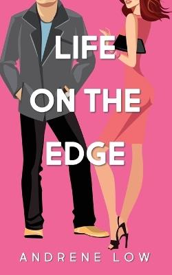 Life on the Edge: Four edgy romantic novellas - Andrene Low - cover