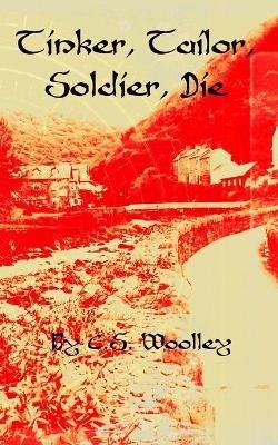 Tinker, Tailor, Soldier, Die: A British Victorian Cozy Mystery - C S Woolley - cover