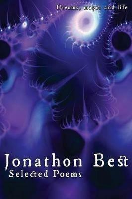 Selected Poems: Jonathon Best: Dreams, magic and life - Jonathon Best - cover